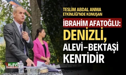 İbrahim Afatoğlu: Denizli, Alevi-Bektaşi kentidir
