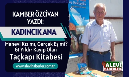 Kamber Özcivan yazdı: Kadıncık Ana