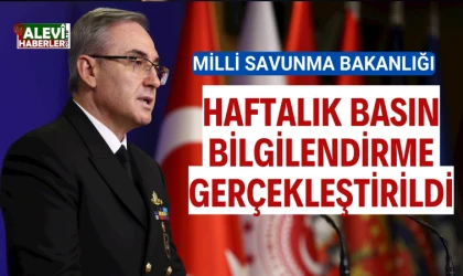 Milli Savunma Bakanlığı Haftalık Basın Bilgilendirme Toplantısı gerçekleştirildi