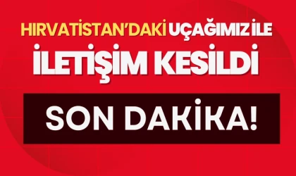 SON DAKİKA: Hırvatistan’da Türk yangın söndürme uçağıyla iletişim kesildi