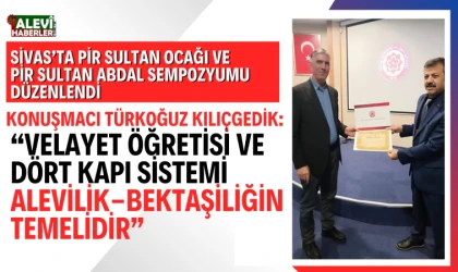 Türkoğuz Kılıçgedik'in Pir Sultan Ocağı ve Pir Sultan Abdal Sempozyumu'nda yaptığı konuşma