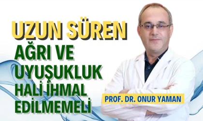 Uzun süren ağrı ve uyuşukluk ihmal edilmemeli!