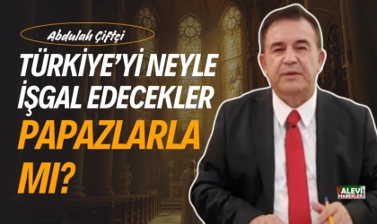 Abdullah Çiftçi: Vatikan'ın ahı gitmiş vahı kalmış. Hangi askerle işgal edecekler?