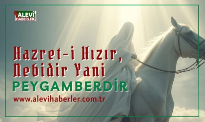 Ali Rıza Özdemir: Hazret-i Hızır, nebidir yani peygamberdir