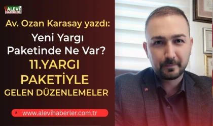 Av. Ozan Karasay yazdı: Yeni yargı paketinde ne var?