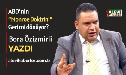 Bora Özizmirli yazdı: ABD’nin “Monroe Doktrini” geri mi dönüyor?