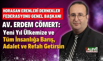Horasan Erenleri Dernekler Federasyonu Genel Başkanı Av.Erdem Cömert'ten yeni yıl mesajı