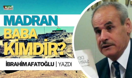 İbrahim Afatoğlu yazdı: Madran Baba kimdir?