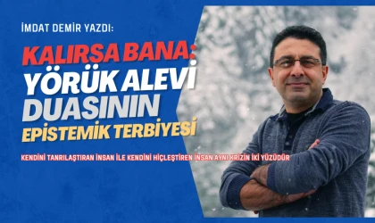 İmdat Demir yazdı: Yörük Alevi duasının epistemik terbiyesi