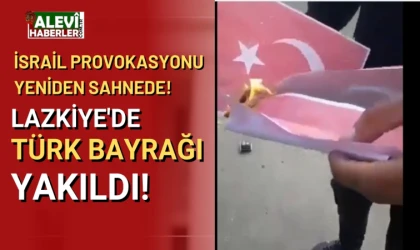 İsrail provokasyonu yeniden sahnede!: Lazkiye'de Türk bayrağı yakıldı!