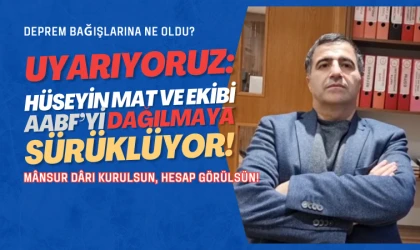 Uyarıyoruz: Hüseyin Mat AABF’yi dağılmaya götürüyor!