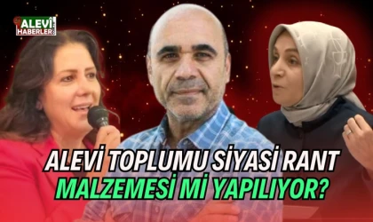 Aleviler siyasi rant malzemesi mi yapılıyor?