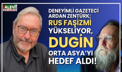 Ardan Zentürk: Dugin, Orta Asya Türk devletlerinin egemenliğini tanımıyor