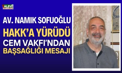 Av. Namık Sofuoğlu hayatını kaybetti. Cem Vakfı, başsağlığı mesajı yayımladı
