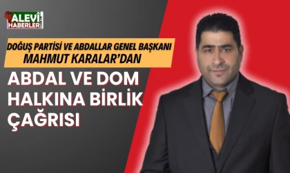 Başkan Mahmut Karalar’dan Abdal ve Dom halkına birlik çağrısı