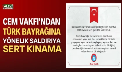 Cem Vakfı'ndan Türk bayrağına yönelik saldırıya sert kınama