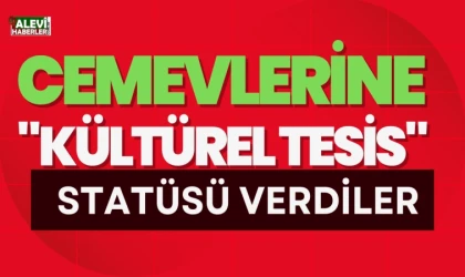 Cemevlerine "kültürel tesis" statüsü verdiler