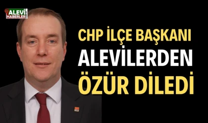 CHP ilçe başkanı Alevilerden özür diledi