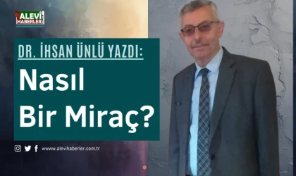 Dr. İhsan Ünlü yazdı: Nasıl bir Miraç?