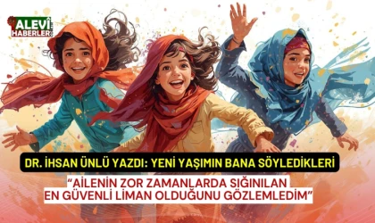 Dr. İhsan Ünlü yazdı: Yeni yaşamın bana söyledikleri