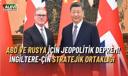 Küresel kaosta işbirliği mesajı: Çin ve İngiltere'den stratejik ortaklık vurgusu