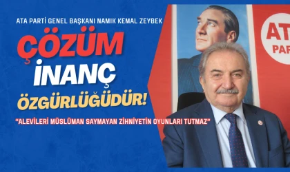 Namık Kemal Zeybek: Çözüm inanç özgürlüğüdür!