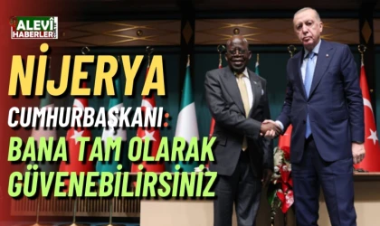 Nijerya Cumhurbaşkanı Tinubu: Bana tam olarak güvenebileceğinizi ifade etmek istiyorum