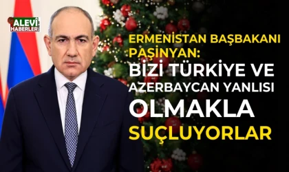 Paşinyan'dan yeni yıl konuşması: Bizi Türkiye ve Azerbaycan yanlısı olmakla suçluyorlar