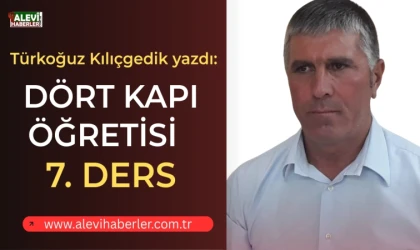 Türkoğuz Kılıçgedik yazdı: Dört Kapı Öğretisi-Ders 7- Marifet Kapı On Makamı ve Açıklaması