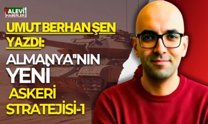 Umut Berhan Şen yazdı: Almanya''nın yeni askeri stratejisi-1