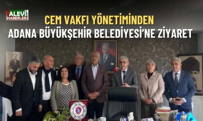 CEM Vakfı Yönetiminden Adana Büyükşehir Belediyesi’ne ziyaret