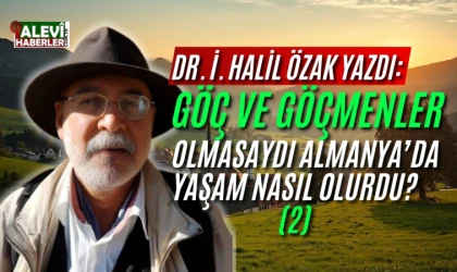 Dr. İ. Halil Özak yazdı: Göç ve göçmenler olmasaydı Almanya’da yaşam nasıl olurdu? (2)