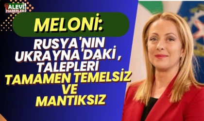 İtalya Başbakanı Giorgia Meloni: Rusya'nın Ukrayna'daki talepleri tamamen temelsiz ve mantıksız