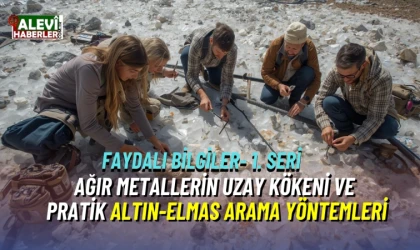 Metin Uysal'dan: Ağır metallerin uzay kökeni ve pratik altın-elmas arama yöntemleri