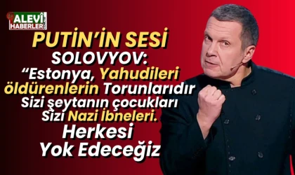 Solovyov Estonyalıları hedef aldı: Sizi Yahudileri öldüren Nazi ibneleri. Herkesi yok edeceğiz!