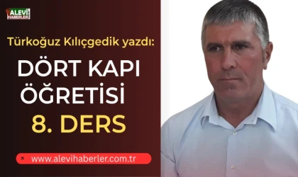 Türkoğuz Kılıçgedik yazdı: Dört Kapı Öğretisi Ders 8-Hakikat Kapı On Makamı ve Öğretisi