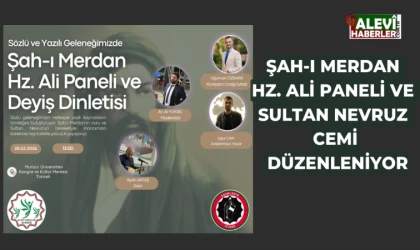 Şah-ı Merdan Hz. Ali Paneli ve Sultan Nevruz Cemi düzenleniyor