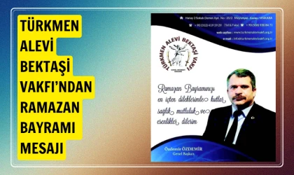Türkmen Alevi Bektaşi Vakfı’ndan Ramazan bayramı mesajı
