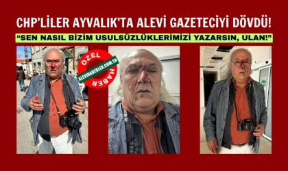 Alevi derneği başkanı gazeteciyi CHP’liler darp etti!
