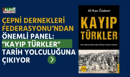Çepni Dernekleri Federasyonu’ndan önemli panel: "Kayıp Türkler" tarih yolculuğuna çıkıyor