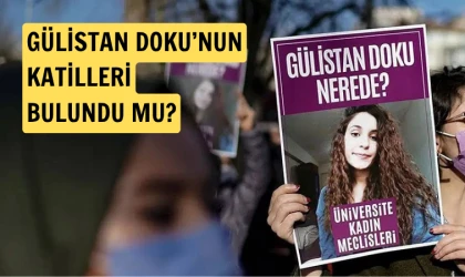 Gülistan Doku’nun katil veya katilleri bulundu mu?