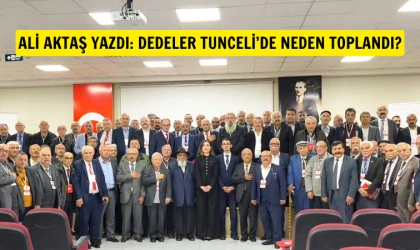 Ali Aktaş Tunceli Dedeler toplantısını yazdı