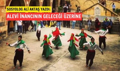 Ali Aktaş yazdı: Alevi inancının geleceği üzerine