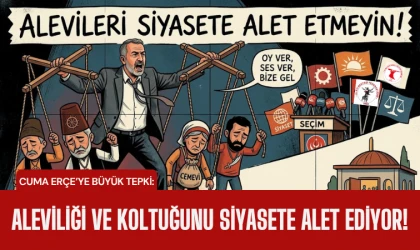 Cuma Erçe’ye büyük tepki: Aleviliği ve koltuğunu siyasete alet ediyor!