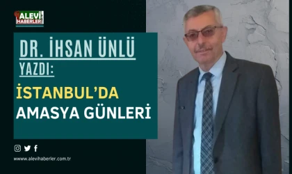 Dr.İhsan Ünlü yazdı: İstanbul'da Amasya Günleri