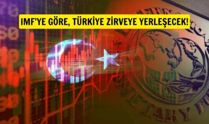 IMF raporu: Türkiye zirveye yerleşecek!