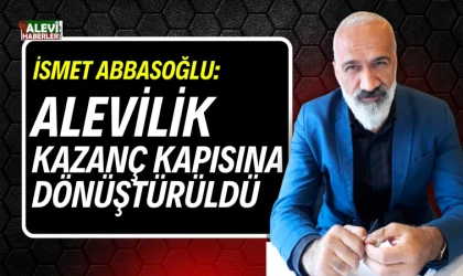İsmet Abbasoğlu'ndan sert eleştiriler: Alevilik kazanç kapısına dönüştürüldü