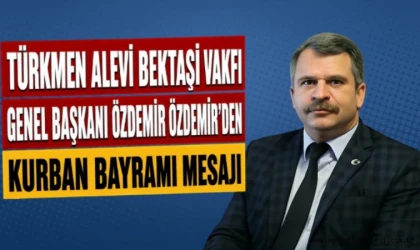 Türkmen Alevi Bektaşi Vakfı Genel Başkanı Özdemir’den birlik vurgusu