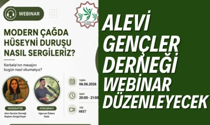 Alevi Gençler Derneği "Modern Çağda Hüseyni Duruşu Nasıl Sergileriz" başlıklı webinar düzenleyecek