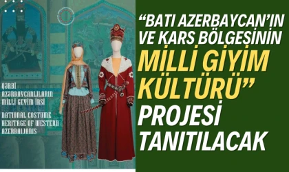 “Ortak Türk Mirası: Batı Azerbaycan’ın ve Kars Bölgesinin Milli Giyim Kültürü” projesi Ankara’da